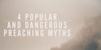 4 Popular—and Dangerous—Preaching Myth
