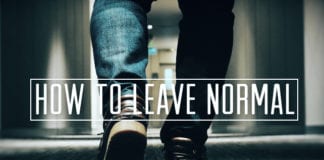 How To Leave Normal