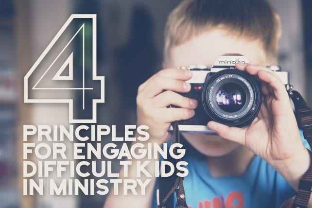 Four Principles for Engaging Difficult Kids in Ministry