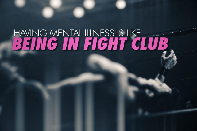 Having Mental Illness Is Like Being in Fight Club