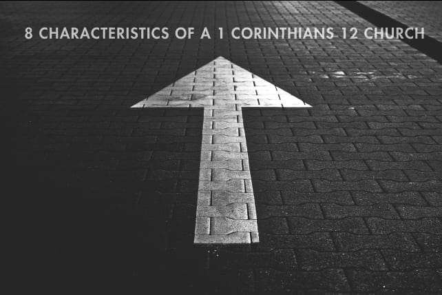 8 Characteristics of a 1 Corinthians 12 Church