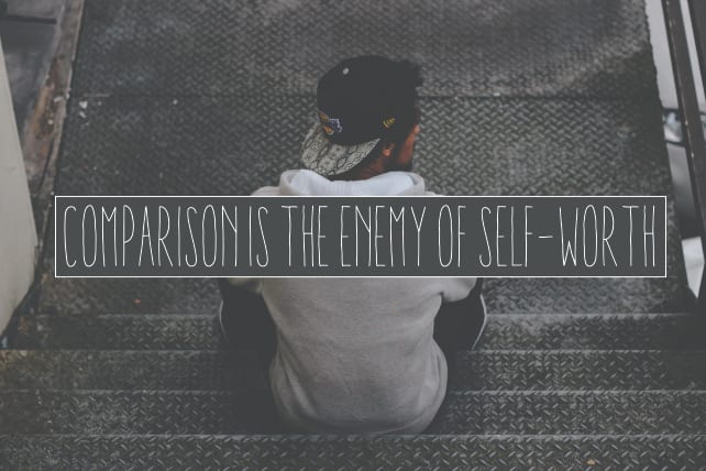 Comparison Is the Enemy of Self-Worth
