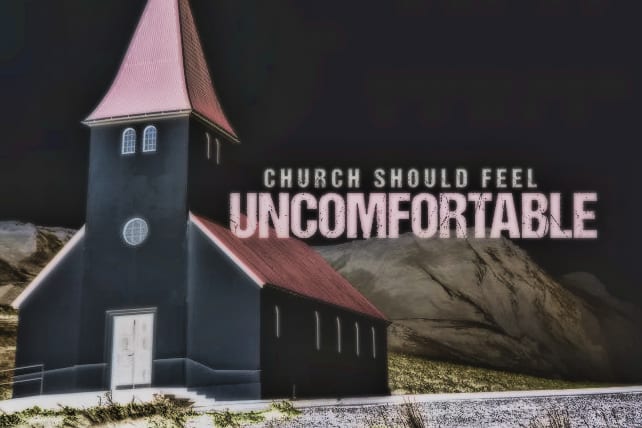 Church Should Feel Uncomfortable