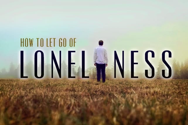 How to Let Go of Loneliness