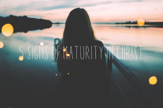 5 Signs of Maturity in Christ