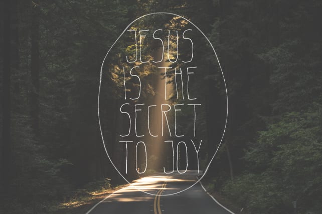 Jesus Is the Secret to Joy