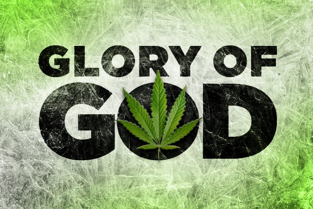 Marijuana to the Glory of God