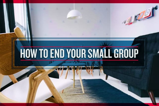 How to End Your Small Group