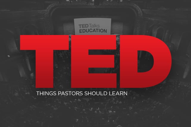 10 Things Pastors Should Learn From TED Talks