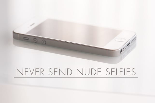 Never Send Nude Selfies: Seven Reasons