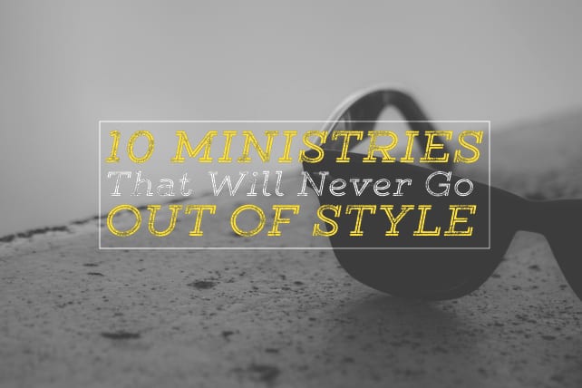 10 Ministries That Will Never Go Out of Style