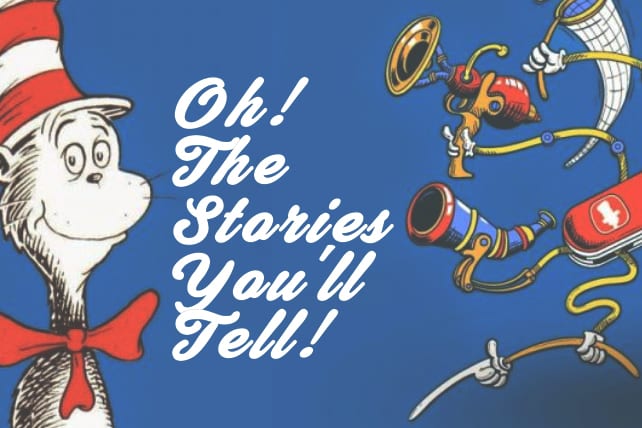 Oh! The Stories You’ll Tell! Dr. Seuss and Three Storytelling Tips