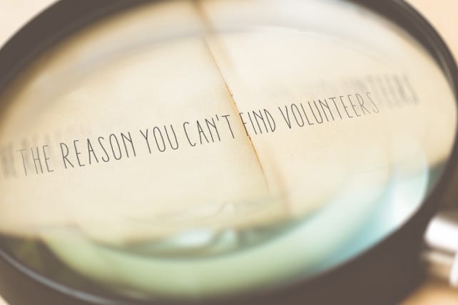 The Reason You Can't Find Volunteers