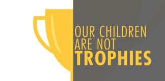 Our Children Are Not Trophies