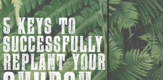 5 Keys to Successfully Replant Your Church