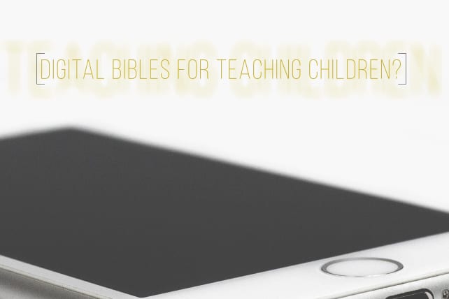 Digital Bibles for Teaching Children?