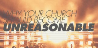 Why Your Church Should Become Unreasonable