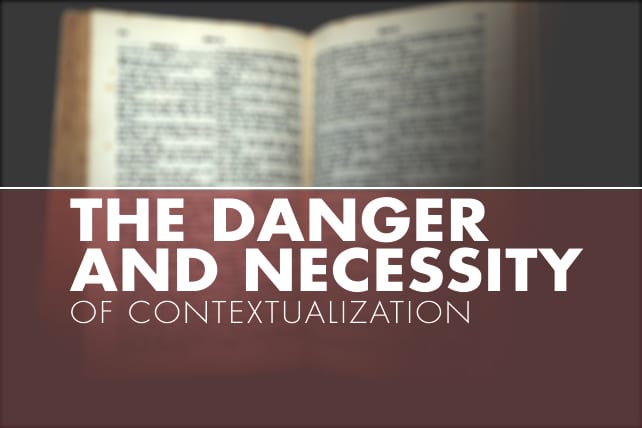 The Danger and Necessity of Contextualization