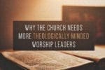 6.7.CC.WORSHIP.TheologicalWorshipLeaders