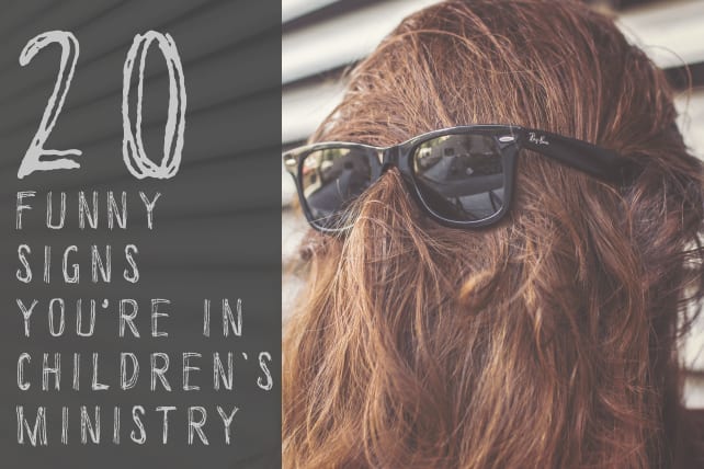 20 Funny Signs You're in Children's Ministry