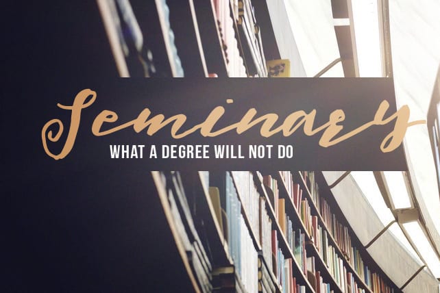What a Seminary Degree Will NOT Do