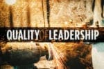 3 Ways to Know the Quality of Your Leadership