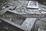 6 Traits of a Church Disrupter