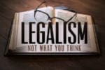9.13.CC.HOME.LegalismNotWhatThink
