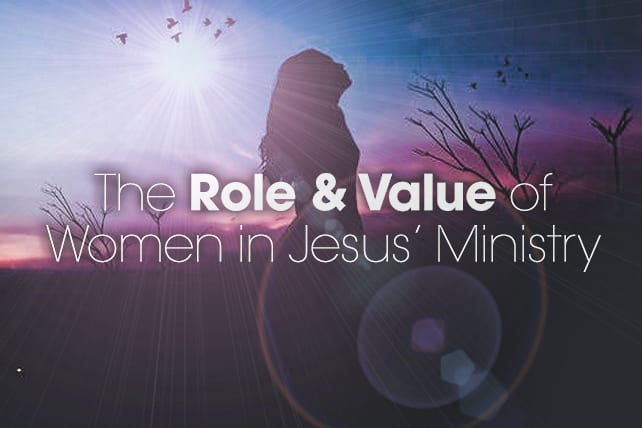 The Role and Value of Women in Jesus’ Ministry