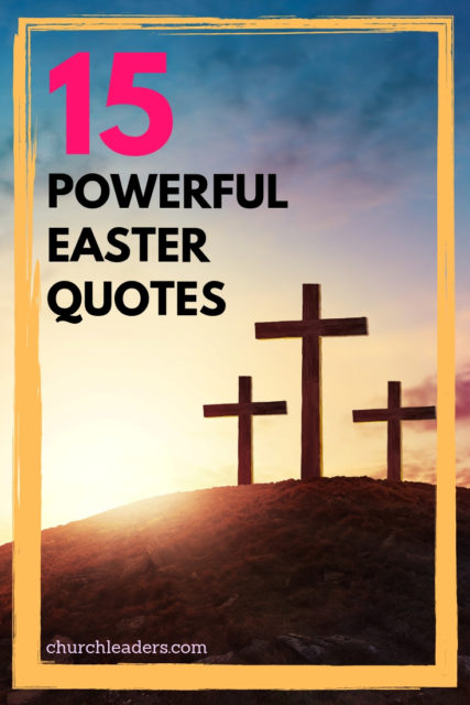 15 Powerful Easter Quotes for Use in Your Church or Home