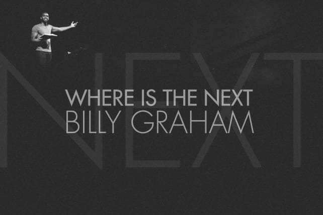 Where Is The Next Billy Graham