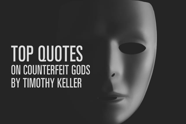 Top Quotes on Counterfeit Gods by Timothy Keller
