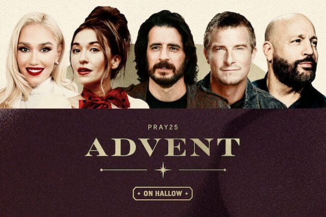 Hallow App’s Pray25 Advent Challenge Features Bear Grylls, Gwen Stefani ...