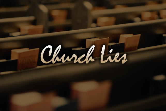 lies about church 6 Deadly Lies We Believe About Church