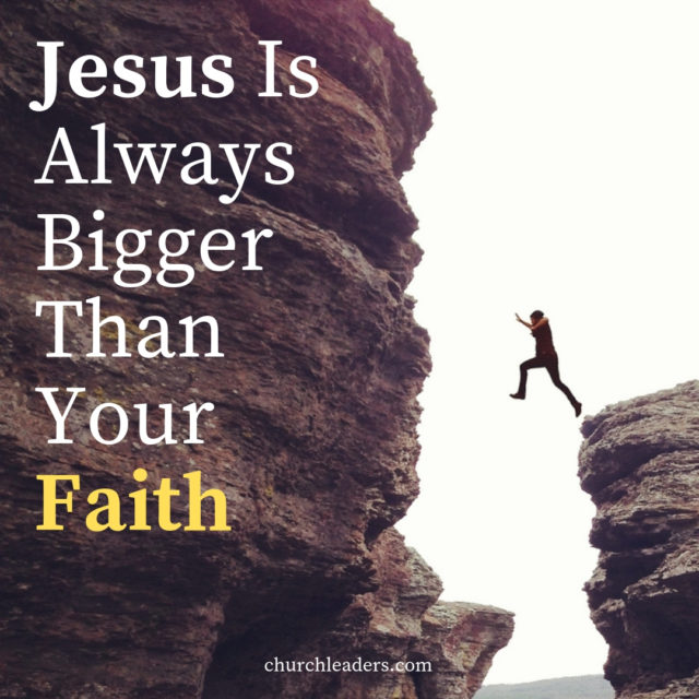 Jesus is always bigger