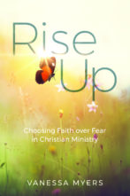 Rise Up: Choosing Faith Over Fear in Christian Ministry