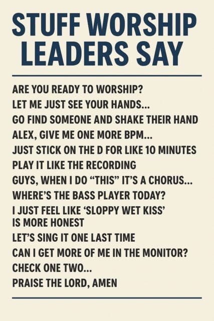 things worship leaders say or do