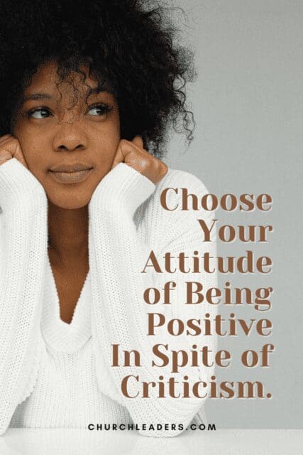 choose your attitude of being positive in spite of criticism