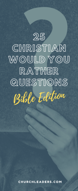 55 Bible Topic Would You Rather Questions - Icebreaker Game