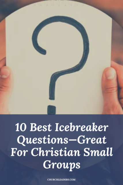 10 Best Icebreaker Questions — Great For Christian Small Groups