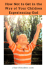 How Not to Get in the Way of Your Children Experiencing God pin