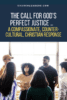 The Call for God’s Perfect Justice … A Compassionate, Counter-Cultural, Christian Response pin