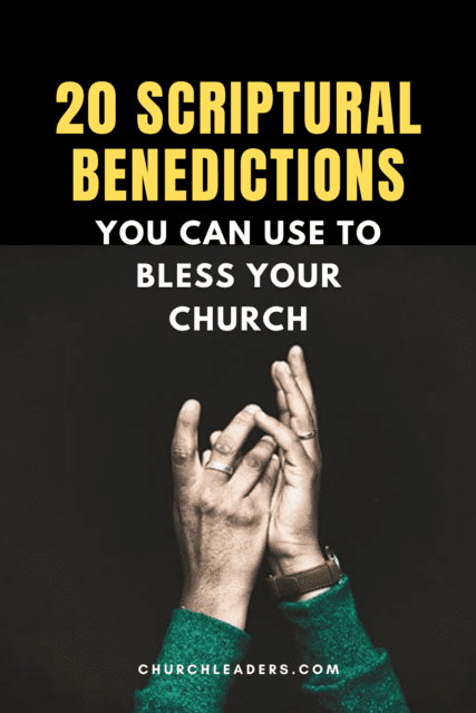 20 Benedictions You Can Use to Bless Your Church