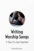 Writing-Worship-Songs