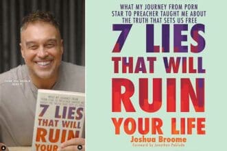 Former Porn Star Joshua Broome Warns of '7 Lies That Will Ruin Your