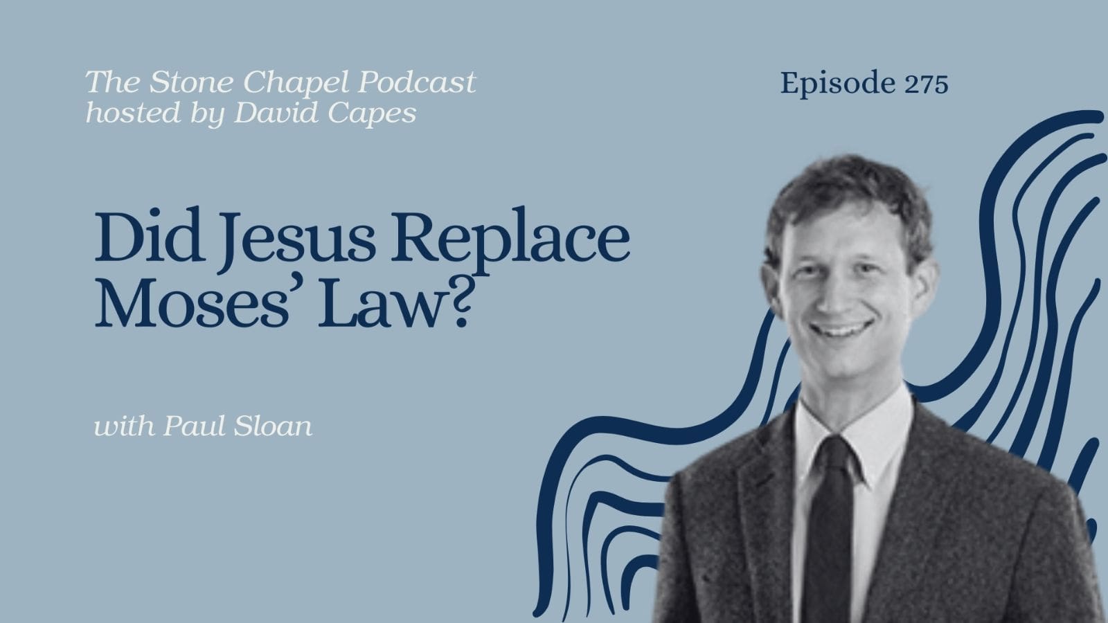 Did Jesus Replace Moses’ Law? With Paul Sloan