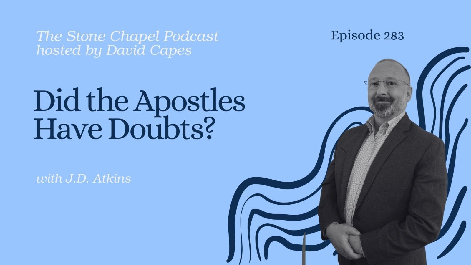 Did the Disciples Have Doubts? With JD Atkins
