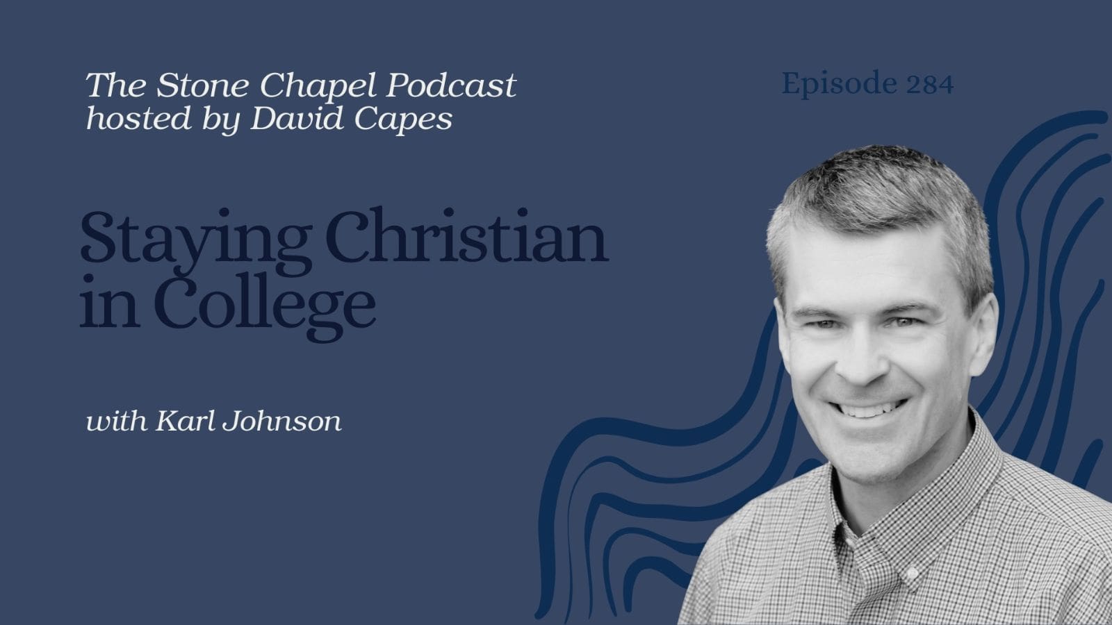 Staying Christian in College With Karl Johnson