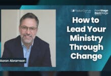 Aaron Abramson: How To Lead Your Ministry Through Change Aaron Abramson